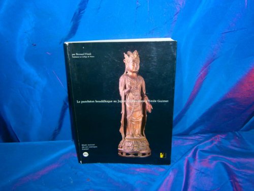 Beispielbild fr Le panthe?on bouddhique au Japon: Collections d'Emile Guimet (French Edition) zum Verkauf von Sunshine State Books