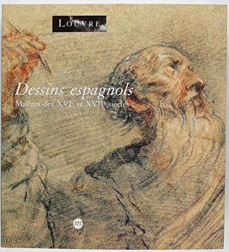 DESSINS ESPAGNOLS. Maitres des XVIe and XVIIe siecles. Musee du Louvre, Paris, 18 avril - 22 juil...