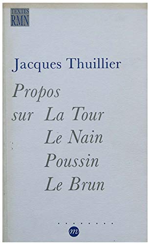Beispielbild fr Propos sur La Tour, Le Nain, Poussin, Le Brun zum Verkauf von WorldofBooks