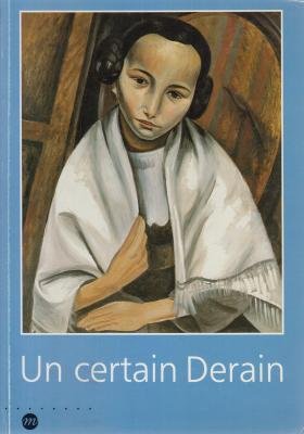 Un certain Derain: Paris, MuseÌe de l'Orangerie, 29 octobre 1991-20 janvier 1992 (French Edition) (9782711824496) by MICHEL HOOG