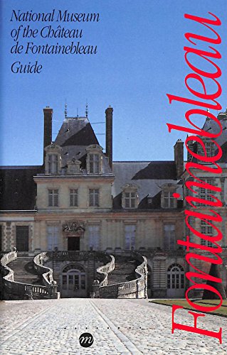 Beispielbild fr NATIONAL MUSEUM OF THE CHATEAU DE FONTAINEBLEAU- GUIDE (ANGLAIS) zum Verkauf von WorldofBooks