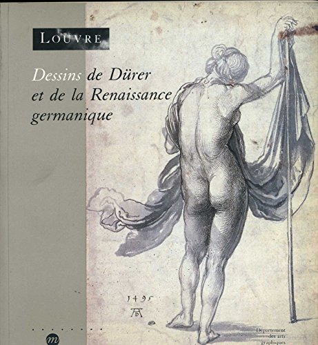 Beispielbild fr Dessins de Drer et de la Renaissance germanique dans les collections publiques parisiennes : 98e exposition du Cabinet des dessins, [Paris], Muse du Louvre, 22 octobre 1991-20 janvier 199 zum Verkauf von medimops