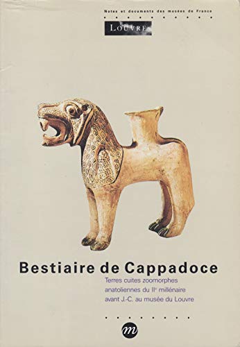 Bestiaire De Cappadoce.Terres Cuites Zoomorphes Anatoliennes Du IIe Millénaire Avant J.-C. Au Musée Du Louvre - Dupré Sylvestre