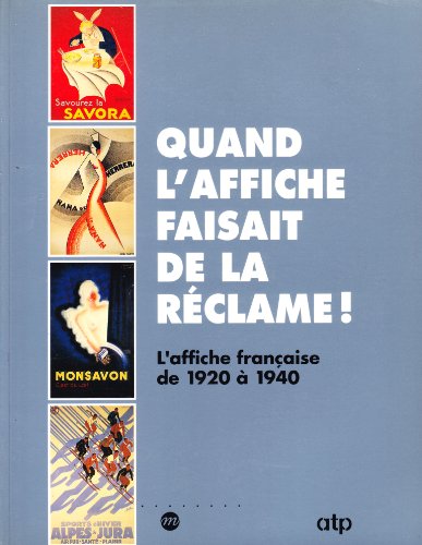 Beispielbild fr Quand l'affiche faisait de la rclame ! : L'affiche franaise de 1920  1940 zum Verkauf von medimops