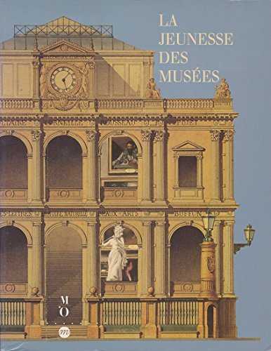 La Jeunesse Des Musees: Les Musees de France au XIXe Siecle