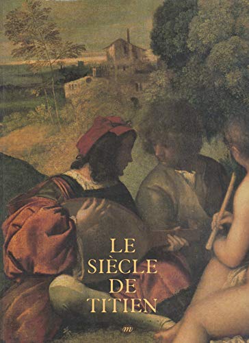 Stock image for Le si cle de Titien: Lâge dor de la peinture  Venise : Grand Palais 9 mars-14 juin 1993 for sale by AwesomeBooks