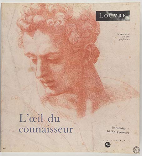L'oeil du connaisseur: Dessins italiens du Louvre : hommage a Philip Pouncey : 100e exposition du...