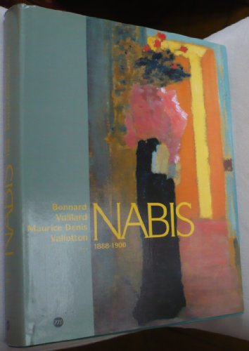 Nabis 1888-1900 Bonnard, Vuillard, Maurice Denis, Vallotton.