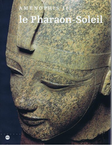 Imagen de archivo de Le pharaon-soleil : Amnophis III, the Cleveland museum of art, 1er juillet-27 septembre 1992, Kimbell art museum, Fort Worth, 24 octobre 19 a la venta por Ammareal