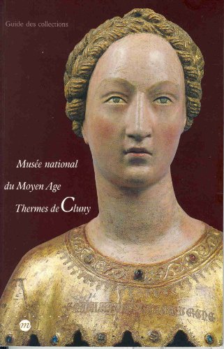 Stock image for Muse national du Moyen ge-Thermes de Cluny : Guide des collections for sale by LibrairieLaLettre2