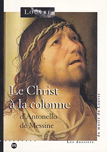 Beispielbild fr Le Christ a? la colonne d'Antonello de Messine (Exposition-dossier du De?partement des peintures) (French Edition) zum Verkauf von GF Books, Inc.