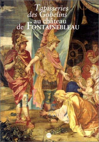 Tapisseries des Gobelins au ChÃ¢teau de Fontainebleau: MusÃ©e national du chÃ¢teau de Fontainebleau (Fontainebleau), 16 juin-13 septembre 1993 (9782711828548) by MusÃ©e National Du ChÃ¢teau De Fontainebleau; Denise, Danielle; Carlier, Yves; Samoyault, Jean-Pierre; RÃ©union Des MusÃ©es Nationaux (France)