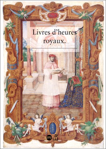 Imagen de archivo de Livres d'Heures royaux.: La peinture de manuscrits a la cour de France au temps de Henri II a la venta por Andover Books and Antiquities