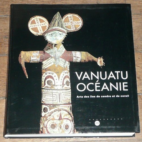 Stock image for Vanuatu, Ocanie: Arts des les de Cendre et de Corail for sale by Ammareal