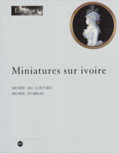 miniatures sur ivoire (Musée du Louvre - musée d'Orsay)