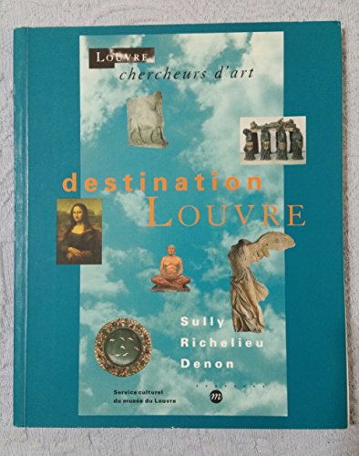 Beispielbild fr Destination Louvre : Sully, Richelieu, Denon zum Verkauf von Ammareal