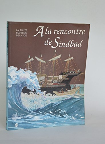 A La Rencontre De Sindbad - La Route Maritime De La Soie - Exposition Au Musée De La Marine.