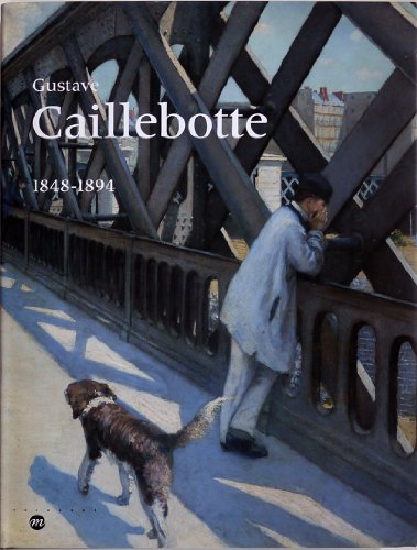Gustave Caillebotte, 1848-1894: Paris, Galeries nationales du Grand Palais, 12 septembre 1994-9 j...