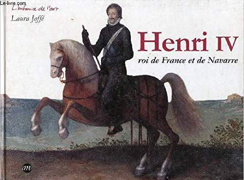 Imagen de archivo de Henri IV : Roi de France et de Navarre a la venta por Ammareal