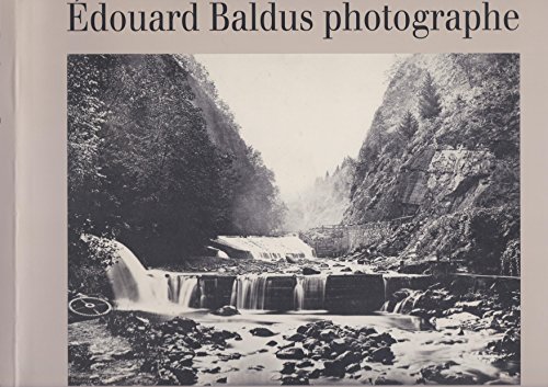 9782711831821: Edouard Baldus, photographe: [exposition , Metropolitan museum of art, New York, 3 octobre-31 dcembre 1994, Centre canadien d'architecture, Montral, ... Paris, 1995... [i.e. 17 janvier-15 avril 1996