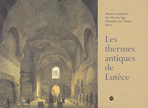 LES THERMES ANTIQUES DE LUTECE