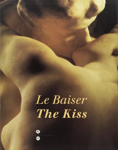 Le baiser de Rodin: The kiss by Rodin - Le Normand-Romain, Antoinette; Rodin, Auguste