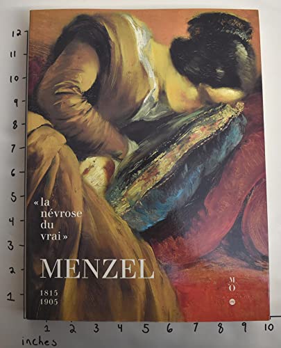 Menzel, 1815-1905. La Nevrose du Vrai (French Edition) (9782711833849) by Adolf Menzel; Claude Keisch; Musee D'Orsay; National Gallery Of Art; Alte Nationalgalerie