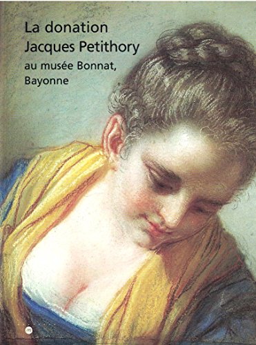 Inventaire de la collection Jacques Petithory, Muséee Bonnat, Bayonne. La Donation Jacques Petith...