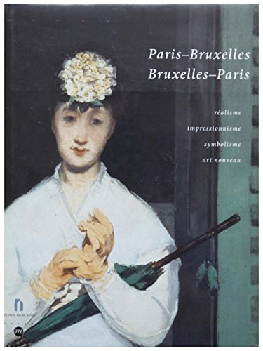 Stock image for Paris -Bruxelles, Bruxelles - Paris: Ralisme, impressionnisme, symbolisme, art nouveau. Les relations artistiques entre la France et la Belgique, 1848 - 1914. Catalogue d' Exposition, Muse des beaux-arts, Gand, 6 septembre-14 dcembre for sale by Thomas Emig