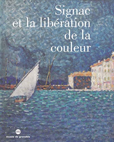 Beispielbild fr Paul Signac, La Libration Des Couleurs : Exposition, Muse De Grenoble, 9 Mars-25 Mai 1997 zum Verkauf von RECYCLIVRE