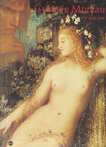 Gustave Moreau 1826-1898. [Katalogband zu den Ausstellungen: Paris, Galeries nationales du Grand ...