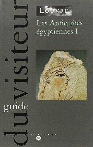 LE LOUVRE: LES ANTIQUITÉS ÉGYPTIENNES I Guide Du Visiteur