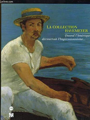 Imagen de archivo de La collection Havemeyer. Quand l'Amrique dcouvrait l'Impressionnisme. Paris, muse d'Orsay, 20 octobre 1997 - 18 janvier 1998 a la venta por Ammareal