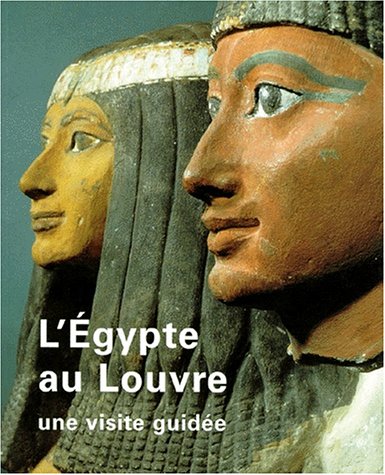 9782711836314: L'Egypte Au Louvre. Une Visite Guidee