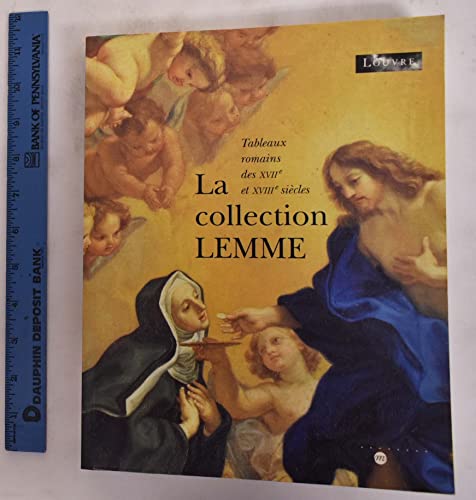 La Collection Lemme. Tableaux Romains des XV11e et XV111e Siecles.