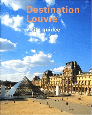 Stock image for Destination Louvre: Visite Guide for sale by Montreal Books