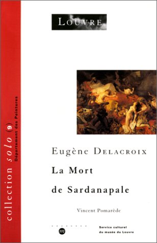 EugeÌ€ne Delacroix: La mort de Sardanapale (Solo) (French Edition) (9782711837175) by PomareÌ€de, Vincent