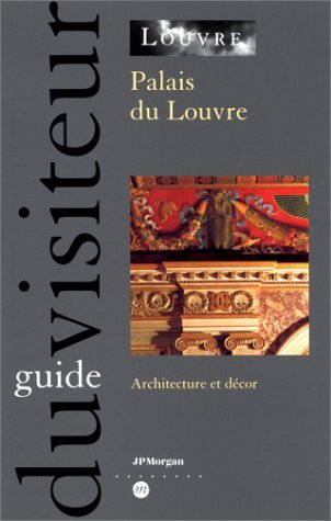 Palais du Louvre: Architecture et dÃ©cor (9782711837205) by Bresc-Bautier, GeneviÃ¨ve; Morvan, FrÃ©dÃ©ric