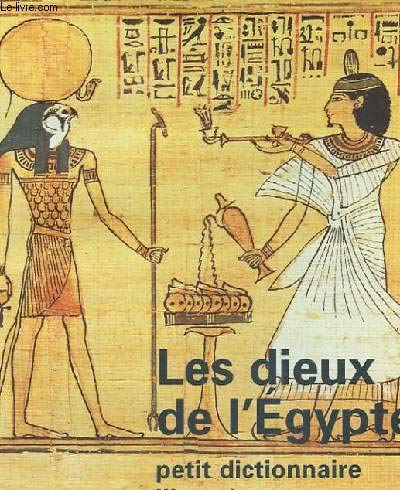 9782711837564: Les Dieux De L'Egypte. Petit Dictionnaire Illustre