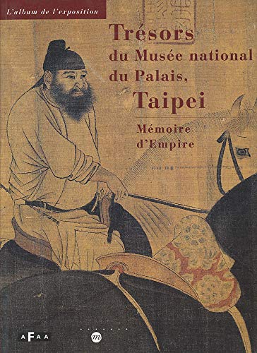 Imagen de archivo de Trsors du Muse national du Palais, Taipei: Mmoire d'empire a la venta por medimops