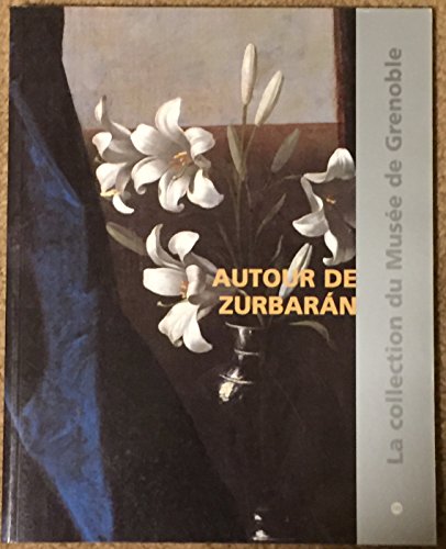 Stock image for Autour de Zurbaran, catalogue raisonn des peintures de l'cole espagnole du XVe au XIXe sicle for sale by Ammareal