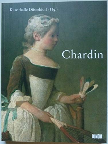 Chardin (9782711838462) by Chardin, Jean-Baptiste-SimÃ©on; Rosenberg, Pierre; Bruyant, Florence; Galeries Nationales Du Grand Palais (France); RÃ©union Des MusÃ©es Nationaux...