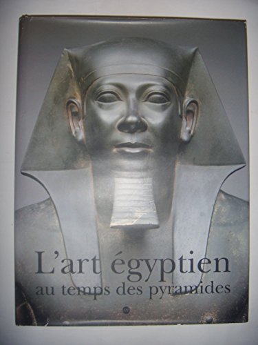 L'art égyptien au temps des pyramides