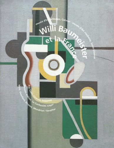 Beispielbild fr Willi Baumeister et la France. Arp - Cahn - Cezanne - Delaunay - Gleizes - Helion - Le Corbusier - Leger - Miro - Ozenfant - Picasso - Mondrian - Seuphor. Musee d'Unterlinden - Colmar. Musee d'art moderne - Saint-Etienne. zum Verkauf von Books+