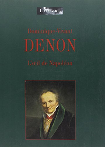 DOMINIQUE VIVANT DENON- L OEIL DE NAPOLEON (RMN ARTS DU 19E EXPOSITIONS) (9782711839582) by Dupuy Marie-anne