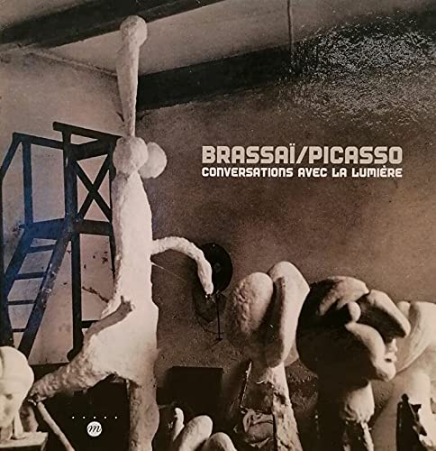 Stock image for BRASSAI/PICASSO, CONVERSATIONS AVEC LA LUMIERE: PARIS, MUSEE PICASSO, 1ER FEVRIER-1ER MAI 2000 (RM for sale by Burwood Books