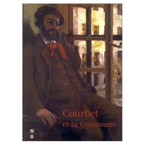 Courbet et la Commune. Musée d ` Orsay Paris zur Ausstellung vom 13.März bis 11.Juni 2000.