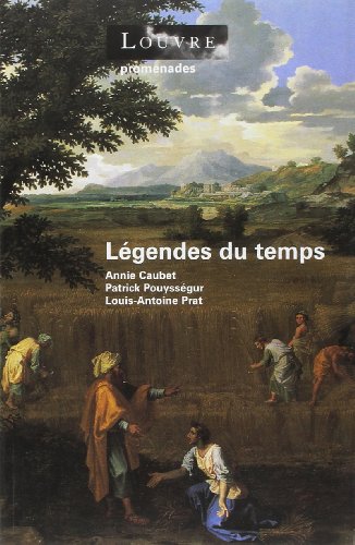 legendes du temps (9782711840700) by PRAT LOUIS-ANTOINE / CAUBET ANNIE / POUYSSEGUR PATRICK