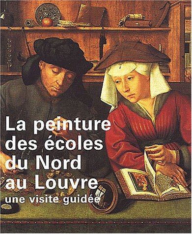 Beispielbild fr La peinture des coles du Nord au Louvre : Une visite guide zum Verkauf von Revaluation Books