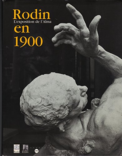 9782711841646: Rodin en 1900 : l'exposition de l'Alma : exposition, Paris, Muse du Luxembourg, 20 fv.-20 mai 2001